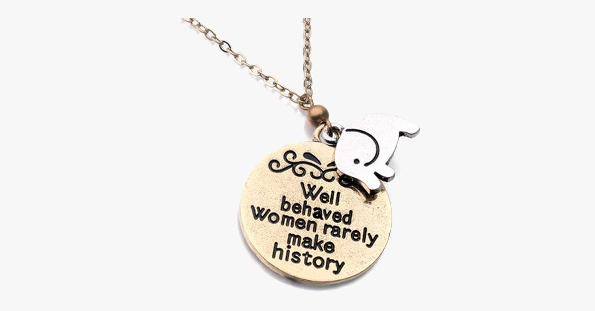 Well Behaved Women Rarely Make History Necklace